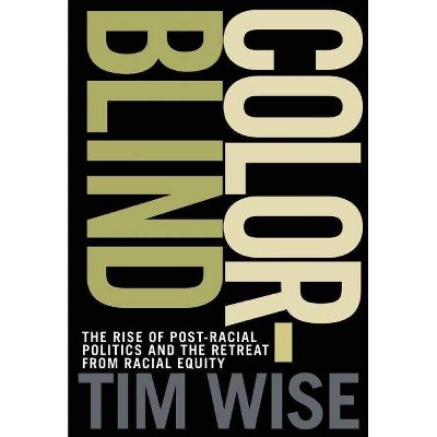 Colorblind - (City Lights Open Media) by  Tim Wise (Paperback)