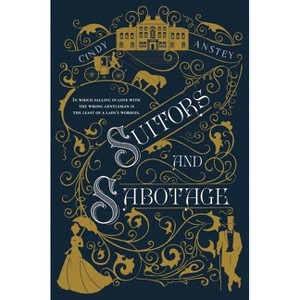 Suitors and Sabotage - by  Cindy Anstey (Paperback) - 1 of 1
