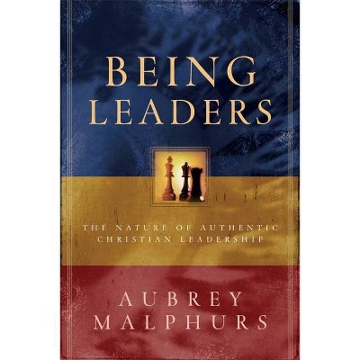 Being Leaders - by  Aubrey Malphurs (Paperback)