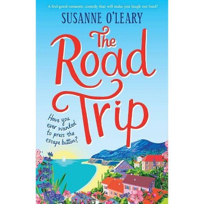 The Road Trip - by  Susanne O'Leary (Paperback)