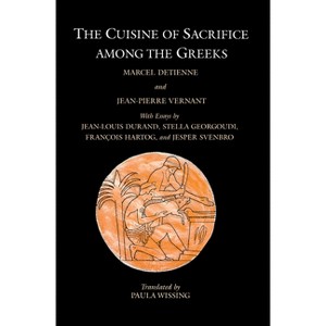 The Cuisine of Sacrifice Among the Greeks - 2nd Edition by  Marcel Detienne & Jean-Pierre Vernant (Paperback) - 1 of 1