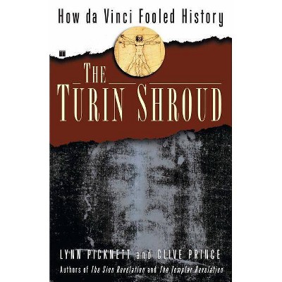 The Turin Shroud - by  Lynn Picknett & Clive Prince (Paperback)