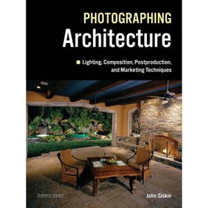 Photographing Architecture - by  John Siskin (Paperback) - 1 of 1