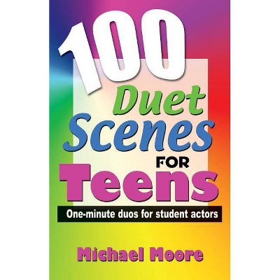 100 Duet Scenes for Teens - by  Michael Moore (Paperback)