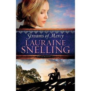 Streams of Mercy - (Song of Blessing) by  Lauraine Snelling (Paperback) - 1 of 1