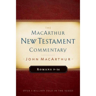 Romans 9-16 MacArthur New Testament Commentary, 16 - by  John MacArthur (Hardcover)