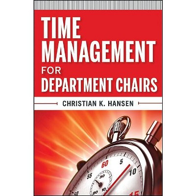 Time Management for Department Chairs - (Jossey-Bass Resources for Department Chairs) by  Christian K Hansen (Paperback)