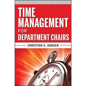 Time Management for Department Chairs - (Jossey-Bass Resources for Department Chairs) by  Christian K Hansen (Paperback) - 1 of 1
