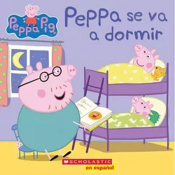 Peppa Pig: Peppa Se Va a Dormir (Bedtime for Peppa) - by  Scholastic (Paperback)