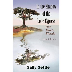 In the Shadow of the Lone Cypress - by  Sally Settle (Paperback) - 1 of 1