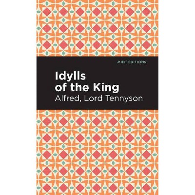 Idylls of the King - (Mint Editions) by  Alfred Lord Tennyson (Paperback)