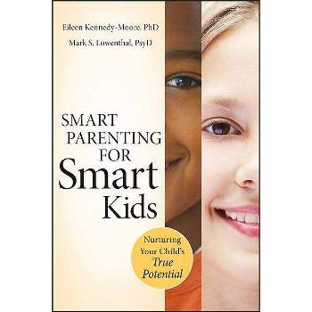 Smart Parenting for Smart Kids - by  Eileen Kennedy-Moore & Mark S Lowenthal (Paperback)