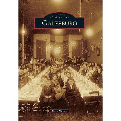 Galesburg - (Images of America (Arcadia Publishing)) by  Patty Mosher (Paperback)