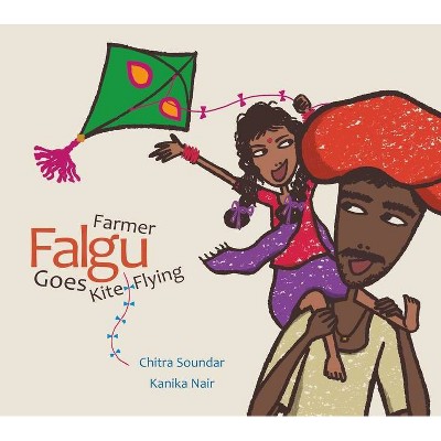 Farmer Falgu Goes Kite Flying - by  Chitra Soundar (Hardcover)