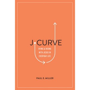 J-Curve - by  Paul E Miller (Paperback) - 1 of 1