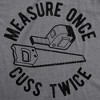 Mens Measure Once Cuss Twice T Shirt Funny Handy Crafty Graphic Tee - Crazy Dog Men's T Shirt - 2 of 4