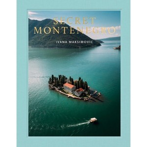 Secret Montenegro - by  Ivana Maksimovic (Hardcover) - 1 of 1