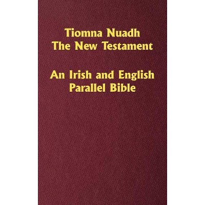 Tiomna Nuadh, The New Testament - by  William O'Donnell (Hardcover)