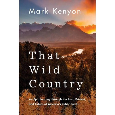  That Wild Country - by  Mark Kenyon (Hardcover) 