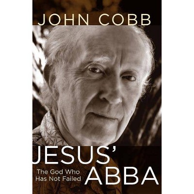  Jesus Abba - by  John B Cobb Jr (Hardcover) 