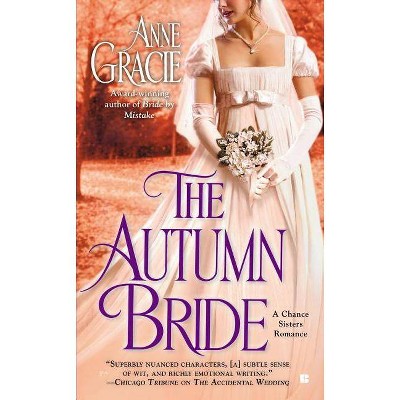 The Autumn Bride - (Chance Sisters Romances) by  Anne Gracie (Paperback)