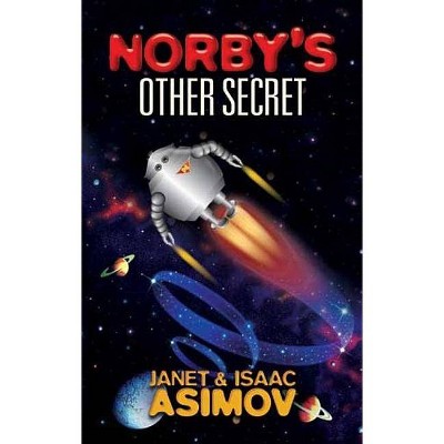 Norby's Other Secret - (Dover Children's Classics) by  Isaac Asimov & Janet Asimov (Paperback)