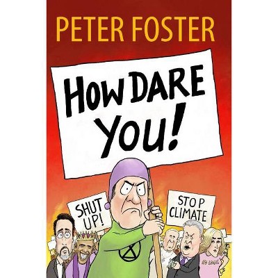 How Dare You! - by  Peter Foster (Paperback)