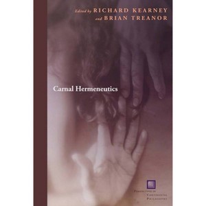 Carnal Hermeneutics - (Perspectives in Continental Philosophy) by Richard Kearney & Brian Treanor - 1 of 1