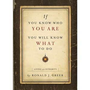 If You Know Who You Are, You Will Know What to Do - by  Ronald J Greer (Paperback) - 1 of 1