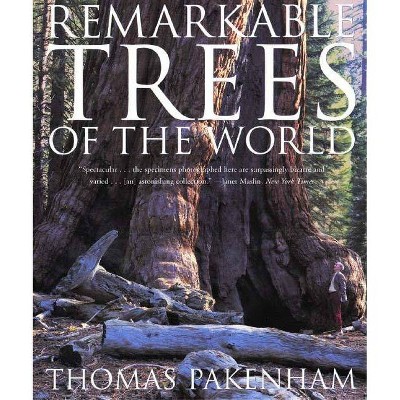 Remarkable Trees of the World - by  Thomas Pakenham (Paperback)