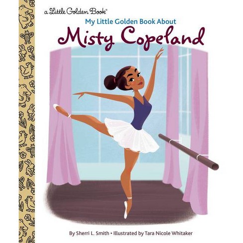 My Little Golden Book About Misty Copeland - By Sherri L Smith