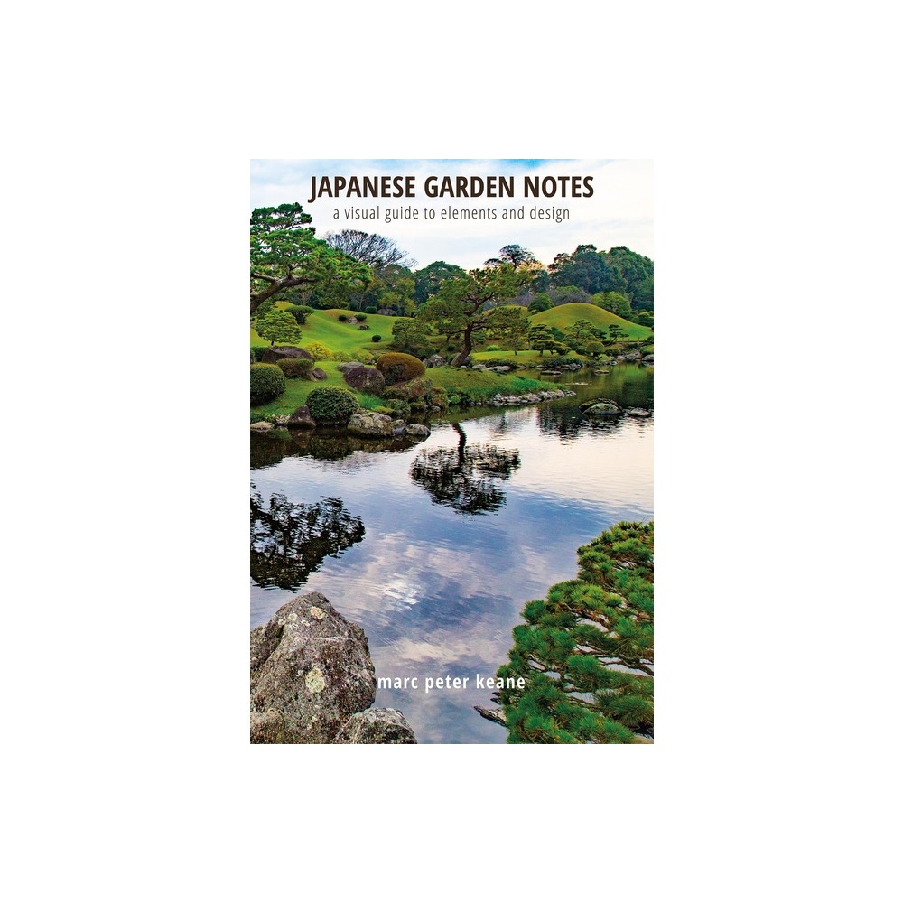 Japanese Garden Notes - by Marc Peter Keane (Hardcover)