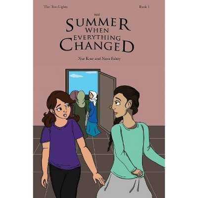 The Summer When Everything Changed - (The Two Lights) by  Nur Kose & Nura Fahzy (Paperback)