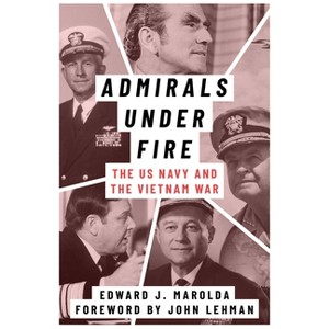 Admirals Under Fire - (Peace and Conflict) by  Edward J Marolda (Paperback) - 1 of 1