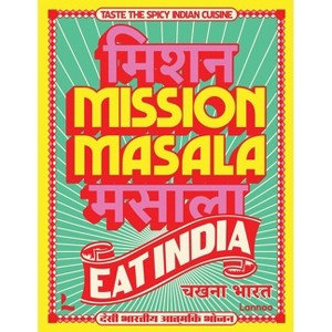Mission Masala - Eat India - by  Pavan Bajwa (Hardcover) - 1 of 1
