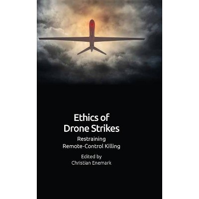 Ethics of Drone Strikes - by  Christian Enemark (Hardcover)