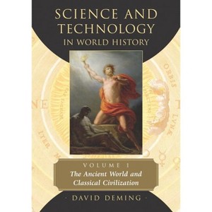 Science and Technology in World History, Volume 1 - by  David Deming (Paperback) - 1 of 1