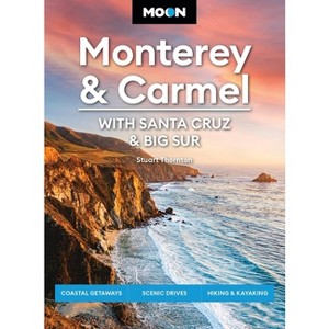 Moon Monterey & Carmel: With Santa Cruz & Big Sur - (Moon U.S. Travel Guide) 8th Edition by  Stuart Thornton & Moon Travel Guides (Paperback) - 1 of 1
