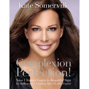 Complexion Perfection! - by  Kate Somerville (Paperback) - 1 of 1