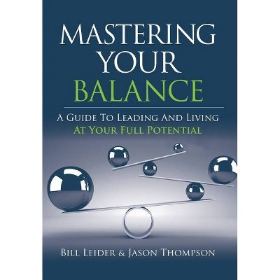 Mastering Your Balance - by  Bill Leider & Jason Thompson (Hardcover)