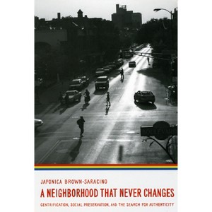 A Neighborhood That Never Changes - (Fieldwork Encounters and Discoveries) by  Japonica Brown-Saracino (Paperback) - 1 of 1