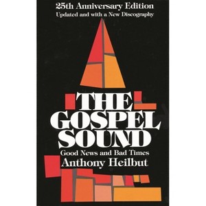 Gospel Sound - (Limelight) 25th Edition by  Anthony Heilbut (Paperback) - 1 of 1