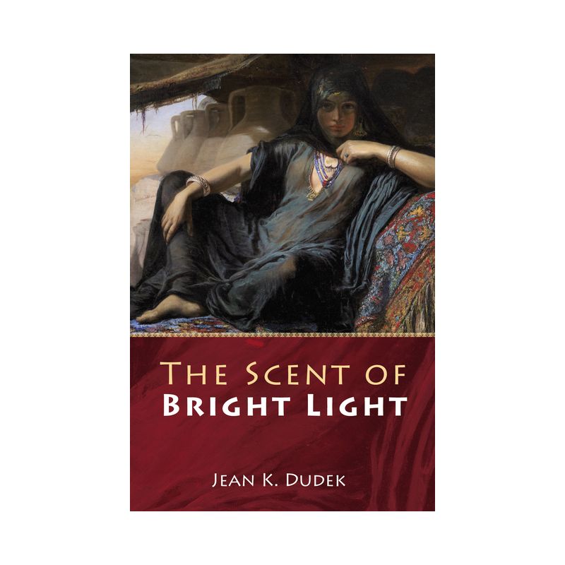 The Scent of Bright Light - by Jean K Dudek, 1 of 2