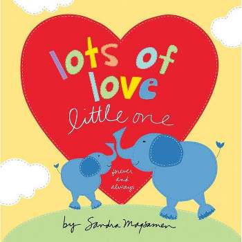 Lots of Love Little One -  by Sandra Magsamen (Hardcover)