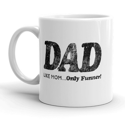 Crazy Dog T-Shirts Dad Like Mom Only Funner Mug Funny Fathers Day Coffee Cup - 11oz - image 1 of 4