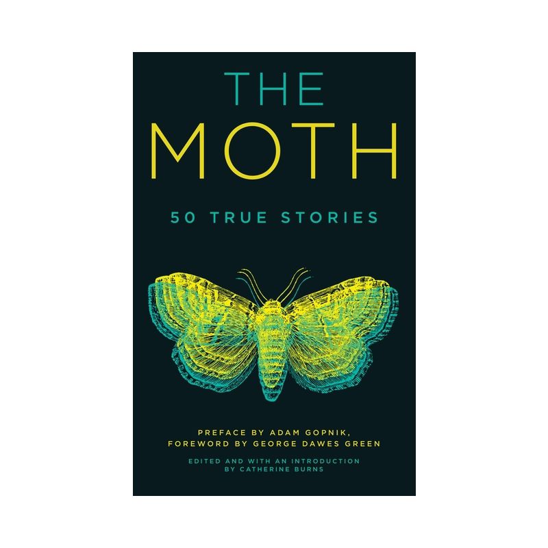 The Moth - by  The Moth & Catherine Burns & Adam Gopnik & George Dawes Green (Paperback), 1 of 2
