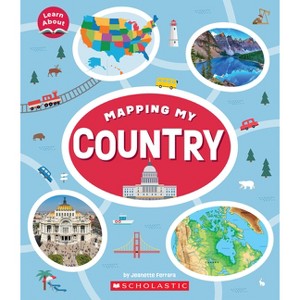 Mapping My Country (Learn About: Mapping) - (Learn about) by  Jeanette Ferrara (Hardcover) - 1 of 1