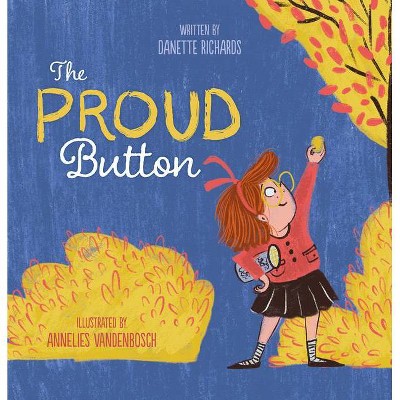 The Proud Button - by  Danette Richards (Hardcover)