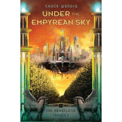 Under the Empyrean Sky - (Heartland Trilogy) by  Chuck Wendig (Paperback)