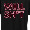 Women's - Instant Message - Well Sh-t Neon Sign- Women's Short Sleeve Graphic T-Shirt Short Sleeve Graphic T-Shirt - 2 of 4